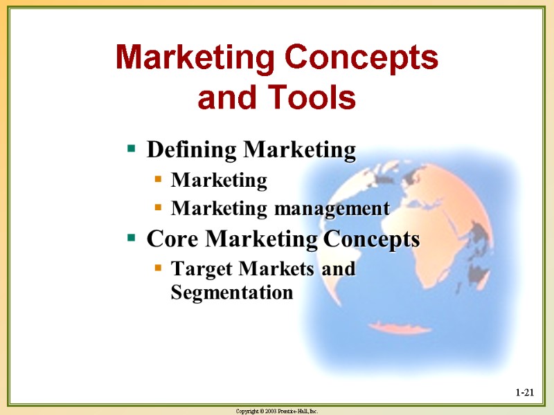 1-21 Marketing Concepts and Tools Defining Marketing Marketing Marketing management Core Marketing Concepts Target